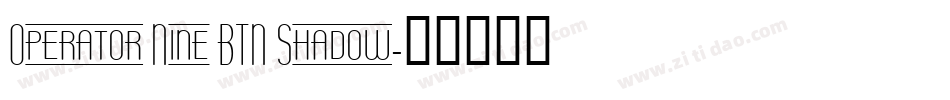Operator Nine BTN Shadow字体转换